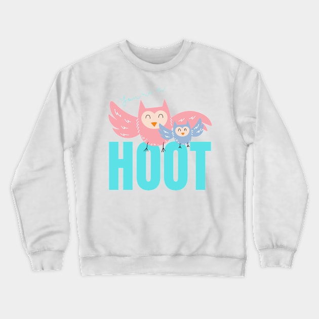 Your'e a Hoot! Cute gift for Owl Lovers Crewneck Sweatshirt by nathalieaynie